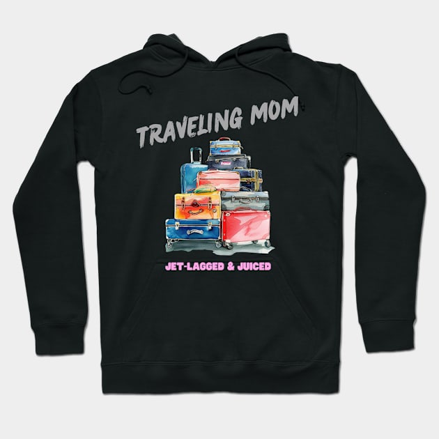 Traveling Mom: jet-lagged & juiced Hoodie by Gifts By Yulianna